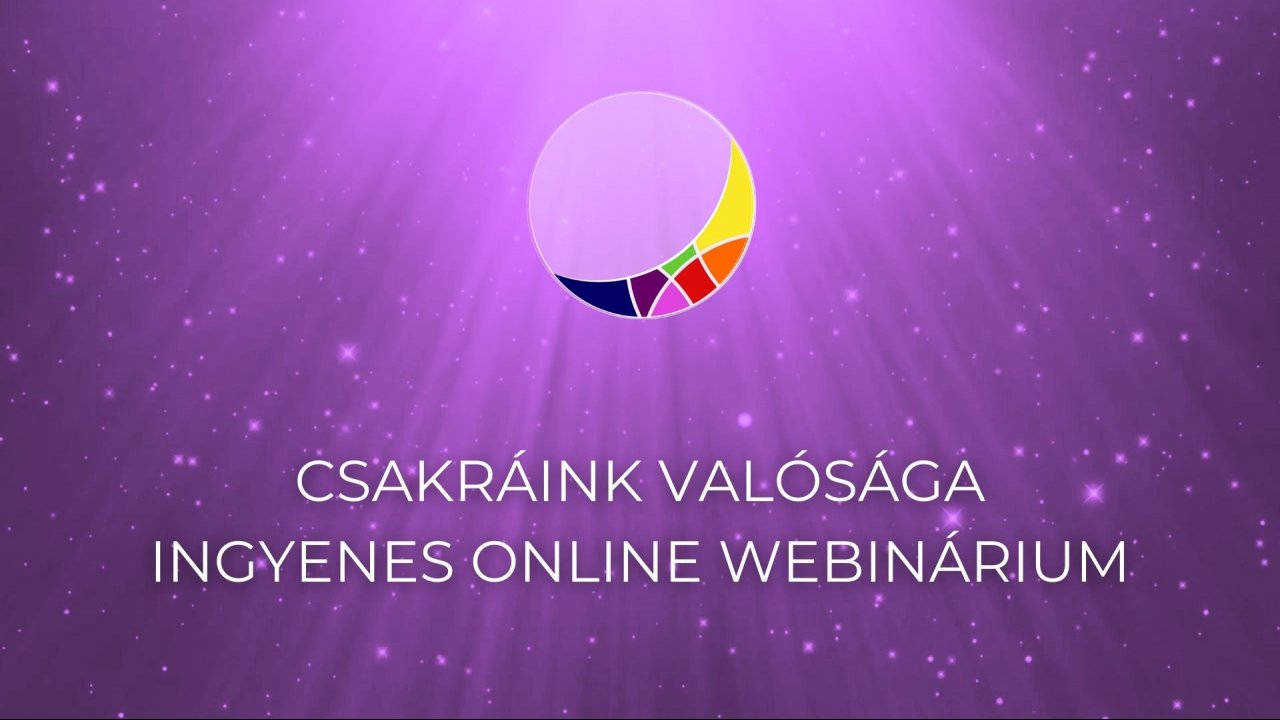 Csakráink valósága - ingyenes online webinárium