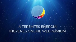 A Teremtés Energiái Ingyenes Webinárium